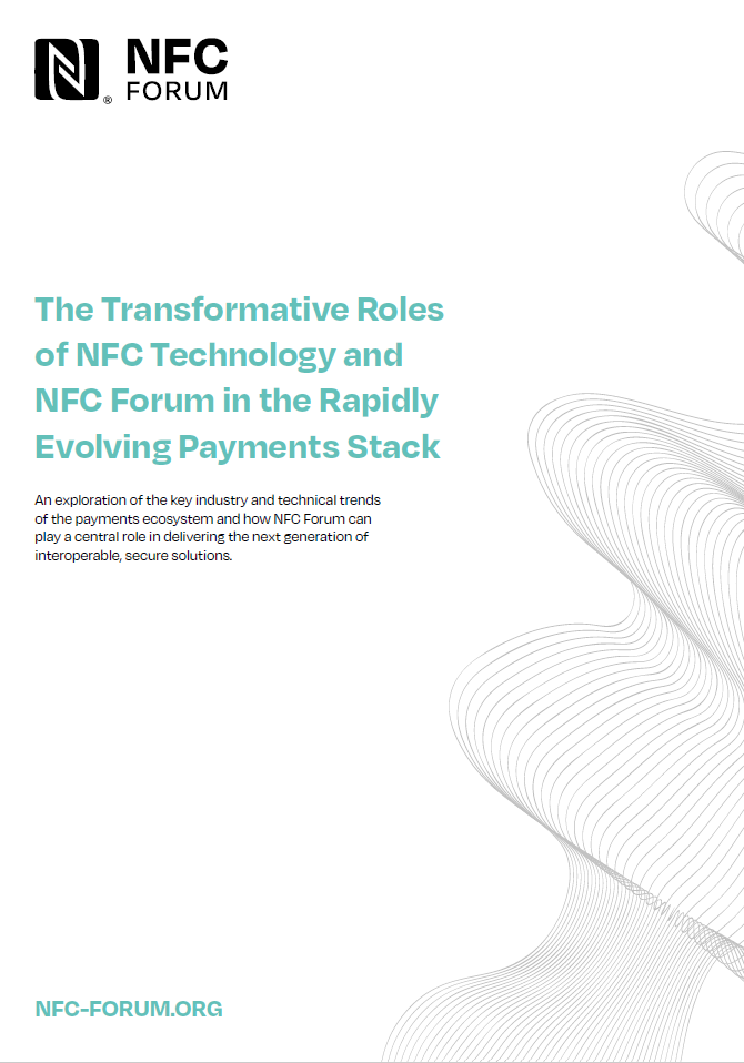 The Transformative Roles of NFC Technology and NFC Forum in the Rapidly Evolving Payments Stack